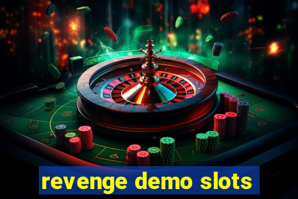 revenge demo slots